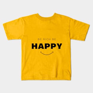 Be Rich Be Happy Kids T-Shirt